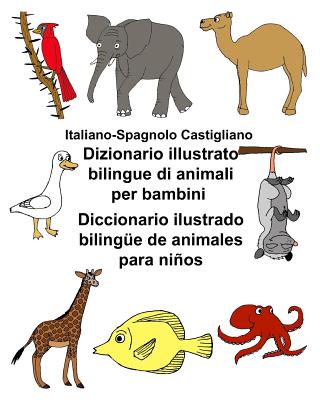 Italiano-Spagnolo Castigliano Dizionario illustrato bilingue di animali per bambini Diccionario ilustrado bilingüe de animales para niños