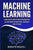 Machine Learning: Guia Paso a Paso Para Implementar Algoritmos de Machine Learning Con Python (Machine Learning En Espanol/ Machine Lear