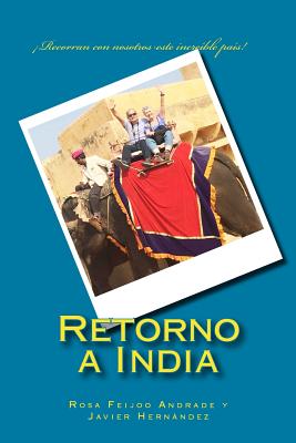 Retorno a India: ¡Recorran con nosotros este increíble país!