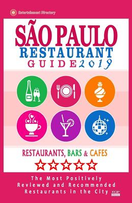 Sao Paulo Restaurant Guide 2019: Best Rated Restaurants in Buenos Sao Paulo, Brazil - 300 Restaurants, Bars and Cafés recommended for Visitors, 2019