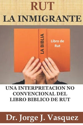 Rut La Inmigrante: Una Interpretación No Convencional del Libro Bíblico de Rut