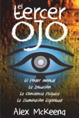 El Tercer Oj: Poder Mental, Intuición y Conciencia PsÍquIica