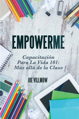 Empowerme: Capacitacion Para La Vida 101: Mas alla de la Clase