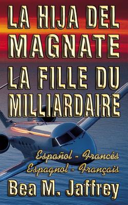 La Hija del Magnate - La Fille du Milliardaire - Español / Francés - Espagnol / Français: Bilingue 