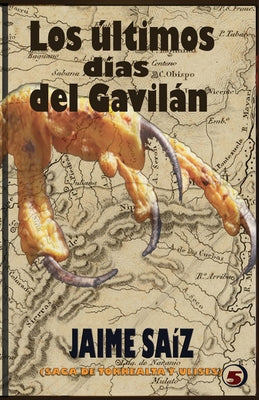 Los ultimos dias del Gavilan: 5ta saga de Torrealta y Ulises