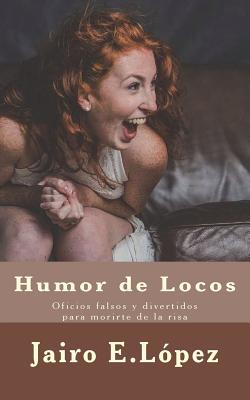 Humor de Locos: Oficios falsos y divertidos para morirte de la risa