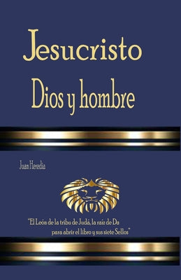 Jesucristo Dios y Hombre: Aquella Luz Verdadera