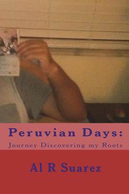 Peruvian Days: Journey Discovering my Roots