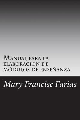 Manual para la elaboración de módulos de enseñanza: por periodos cortos de enseñanza