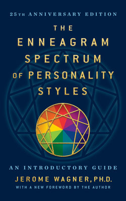 The Enneagram Spectrum of Personality Styles 2E: 25th Anniversary Edition with a New Foreword by the Author