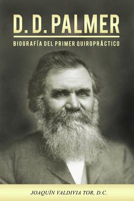 D.D. Palmer. Biografía del primer quiropráctico