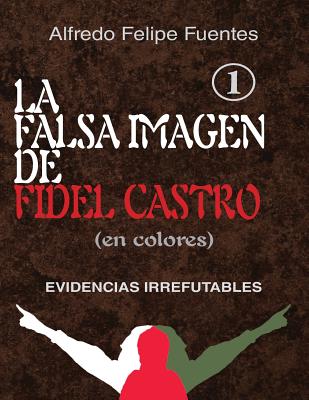 La falsa imagen de Fidel Castro (en colores): Evidencias irrefutables