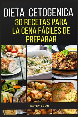 Dieta Cetogenica: 30 Recetas Para La Cena Faciles De Preparar