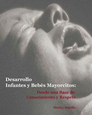 Desarrollo Infantes y Bebes Mayorcitos: Desde una Base de Conocimiento y Respeto