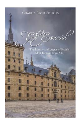 El Escorial: The History and Legacy of Spain's Most Famous Royal Site