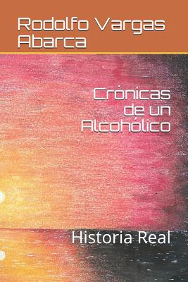 Crónicas de un Alcohólico: Historia Real