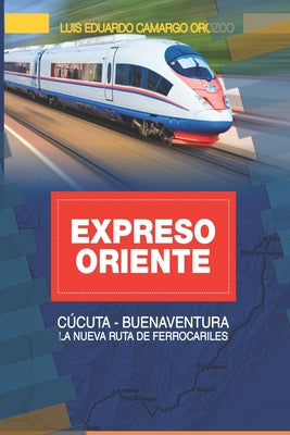 ExpresOriente: La Nueva Ruta de Ferrocarriless