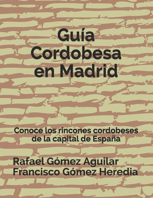 Guía Cordobesa en Madrid: Conoce los rincones cordobeses de la capital de España