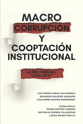 Macrocorrupción Y Cooptación Institucional: La Red Criminal "lava Jato"