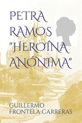 Petra Ramos, "Heroína Anónima"