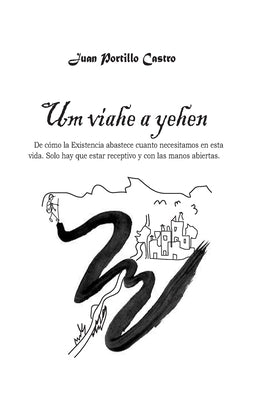 Um viahe a yehen: De cómo la Existencia abastece cuanto necesitamos en esta vida. Solo hay que estar receptivo y con las manos abiertas.