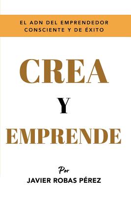 Crea Y Emprende: Eleva Al Máximo Tu Vibración