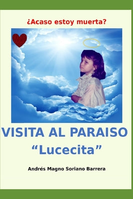 VISITA AL PARAÍSO "Lucecita": ¿Acaso estoy muerta?