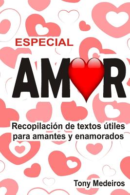 Especial Amor: Recopilación de Textos Útiles Para Amantes Y Enamorados