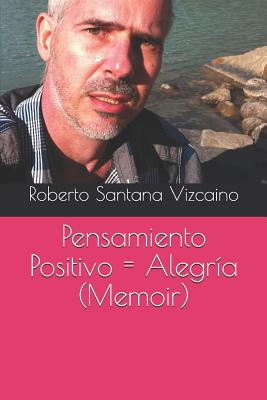 Pensamiento Positivo = Alegría (Memoir)