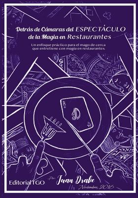 Detrás de Cámaras del ESPECTACULO de la Magia en Restaurantes: Un enfoque practico para el mago de cerca que entretiene con magia en restaurantes