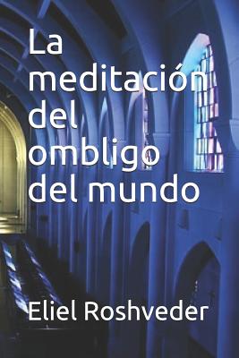 La meditación del ombligo del mundo