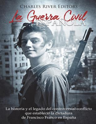 La Guerra Civil española: La historia y legado del controversial conflicto que estableció la dictadura de Francisco Franco en España