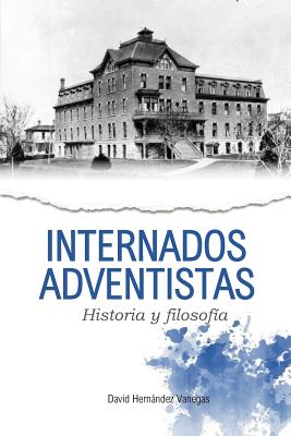 Internados adventistas: Historia y filosofía