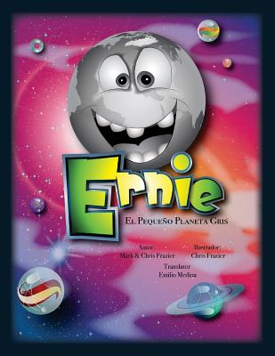 Ernie, El Pequeno Planeta Gris - Spanish Version: Spanish Version