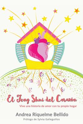 El Feng Shui del corazón: Vive una historia de amor con tu propio hogar