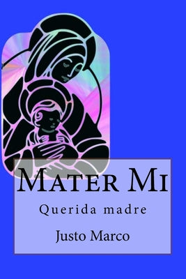 Mater Mi: Querida madre