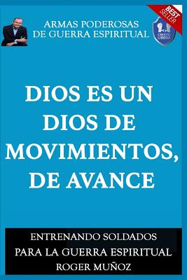 Dios Es Un Dios De Movimiento, De Avance: Armas Poderosas de Guerra Espiritual