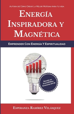 Emprender con energía y espiritualidad: Energía inspiradora y magnética