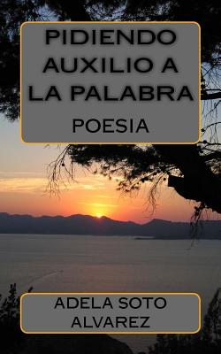 Pidiendo auxilio a la palabra: poesía