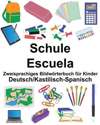 Deutsch/Kastilisch-Spanisch Schule/Escuela Zweisprachiges Bildwörterbuch für Kinder