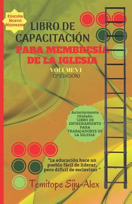 Libro de Capacitacion Para Membresia de la Iglesia (Volumen 1)