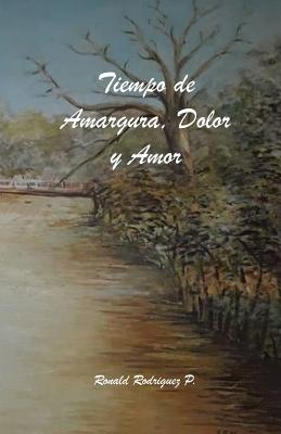 Tiempo de Amargura, Dolor y Amor