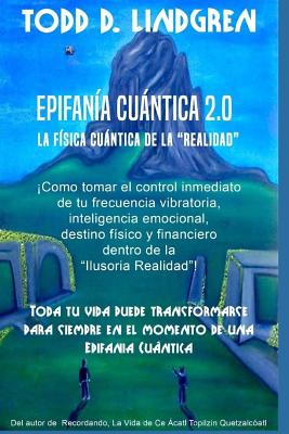 Epifania Cuantica: La Fisica Cuantica de la "Realidad"