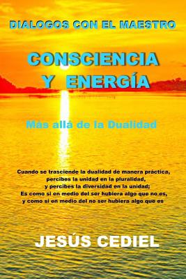 Dialogos con el Maestro: Consciencia y Energia: Mas alla de la dualidad