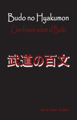 Budo no Hyakumon. Cien frases sobre el Budo.