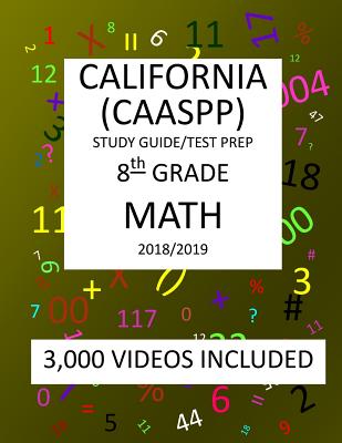 8th Grade CALIFORNIA CAASPP, MATH, Test Prep: 2019: 8th Grade California Assessment of Student Performance and Progress MATH Test prep/study guide