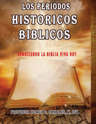 Los Periodos Historicos Biblicos: Conociendo la Biblia Viva Hoy