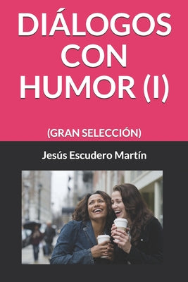 Diálogos Con Humor (I): (Gran Selección)