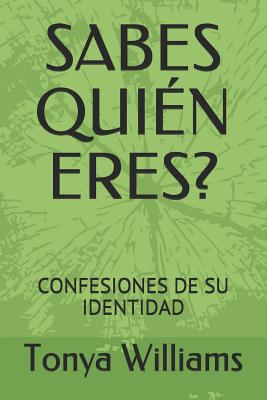 Sabes Quién Eres?: Confesiones de Su Identidad