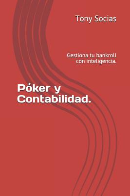 Póker Y Contabilidad.: Gestiona Tu Bankroll Con Inteligencia